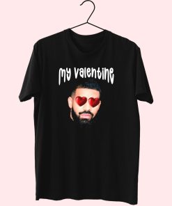 Drake My Boyfriend In Valentine Funny T Shirt