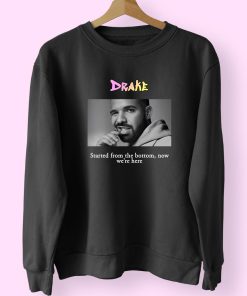 Drake Started From The Bottom  Now Were Here Vintage Rapper Sweatshirt