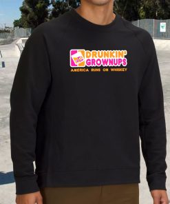 Drunkin Grownups Whiskey Funny Sweatshirt 2 Drunkin Grownups Whiskey Funny Sweatshirt 3