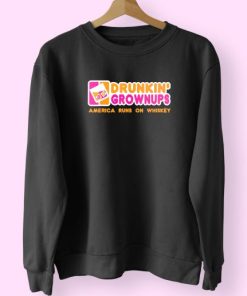 Drunkin Grownups Whiskey Funny Sweatshirt 3 Drunkin Grownups Whiskey Funny Sweatshirt 4
