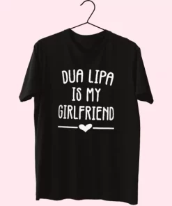 Dua Lipa Is My Girlfriend Cool T Shirt 4