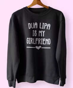 Dua Lipa Is My Girlfriend Sweatshirt Outfit 4