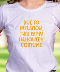 Due Inflation This My Halloween Costume Casual T Shirt