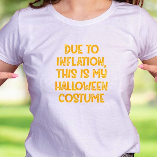 Due Inflation This My Halloween Costume Casual T Shirt