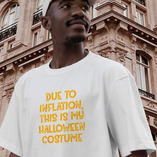 Due Inflation This My Halloween Costume Casual T Shirt