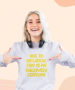 Due Inflation This My Halloween Costume Cool Sweatshirt
