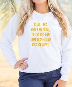 Due Inflation This My Halloween Costume Cool Sweatshirt 2 Due Inflation This My Halloween Costume Cool Sweatshirt 3