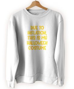 Due Inflation This My Halloween Costume Cool Sweatshirt 3 Due Inflation This My Halloween Costume Cool Sweatshirt 4