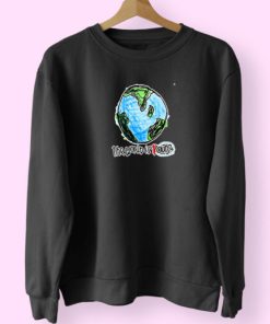 Earth The World Is Our Sweatshirt Design