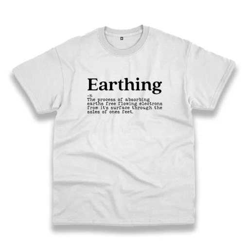 Earthing Definition Casual Earth Day T Shirt