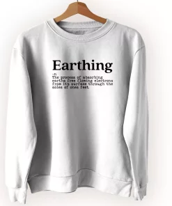 Earthing Definition Sweatshirt Earth Day Costume Earthing Definition Sweatshirt Earth Day Costume