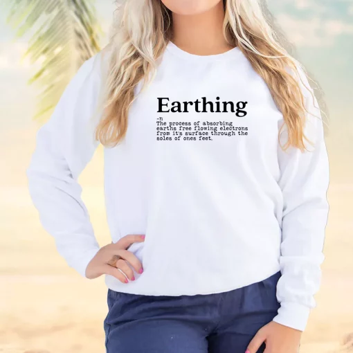 Earthing Definition Sweatshirt Earth Day Costume