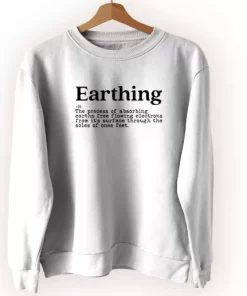 Earthing Definition Sweatshirt Earth Day Costume 3 Earthing Definition Sweatshirt Earth Day Costume 4