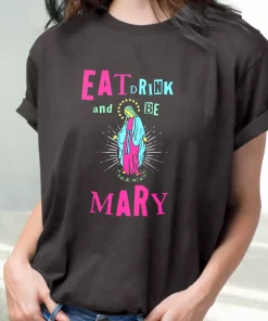Eat Drink And Be Mary T Shirt Xmas Design