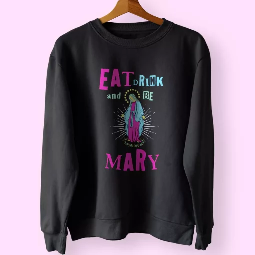 Eat Drink and Be Mary Sweatshirt Xmas Outfit