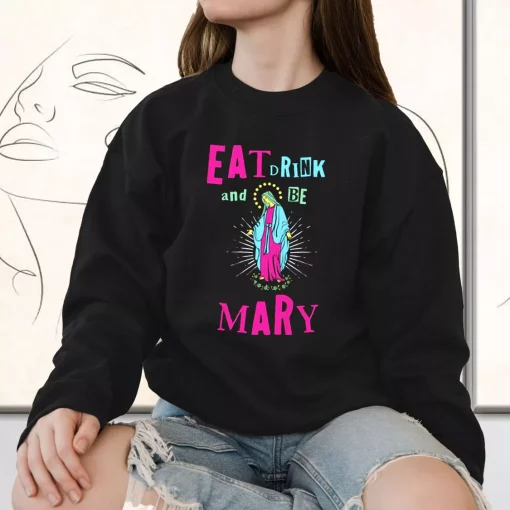 Eat Drink and Be Mary Sweatshirt Xmas Outfit