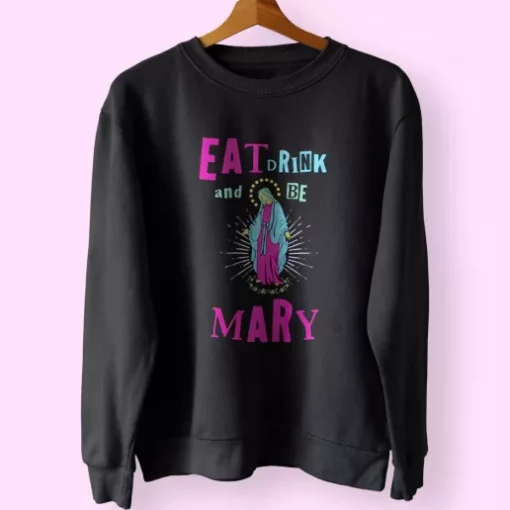 Eat Drink and Be Mary Sweatshirt Xmas Outfit