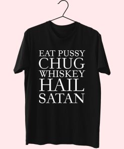 Eat Pussy Chug Whiskey Essential T Shirt