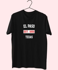 El Paso Est 1850 Texas Fashionable T Shirt