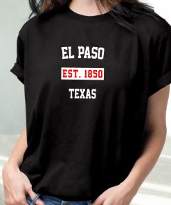 El Paso Est 1850 Texas Fashionable T Shirt