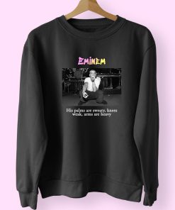 Eminem His Palms Are Sweaty  Knees Weak  Arms Are Heavy Vintage Rapper Sweatshirt