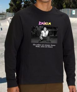 Eminem His Palms Are Sweaty Knees Weak Arms Are Heavy Vintage Rapper Sweatshirt 2 Eminem His Palms Are Sweaty Knees Weak Arms Are Heavy Vintage Rapper Sweatshirt 3