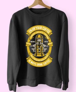 Enjoy Coffee Funny Graphic Sweatshirt 4