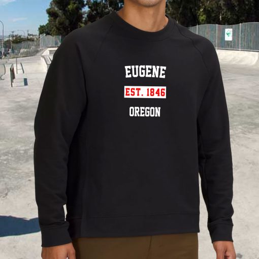 Eugene Est 1846 Oregon Classy Sweatshirt