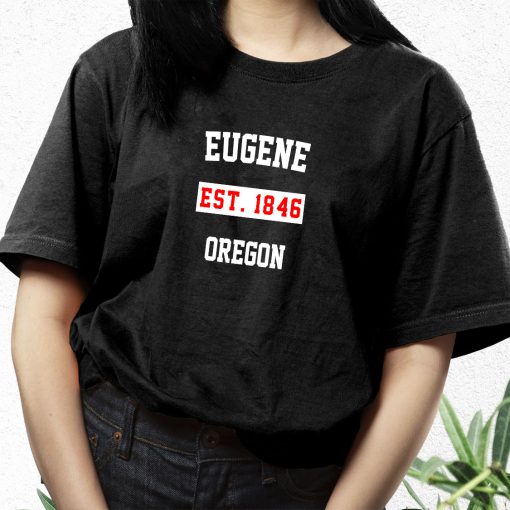 Eugene Est 1846 Oregon Fashionable T Shirt