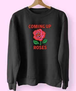 Everything Coming Up Roses Flower Cute Sweatshirt