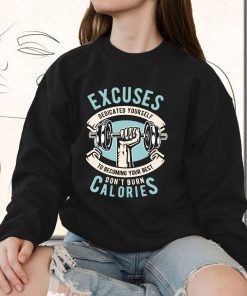 Excuses Dont Burn Calories Funny Graphic Sweatshirt