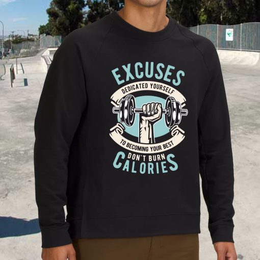 Excuses Dont Burn Calories Funny Graphic Sweatshirt