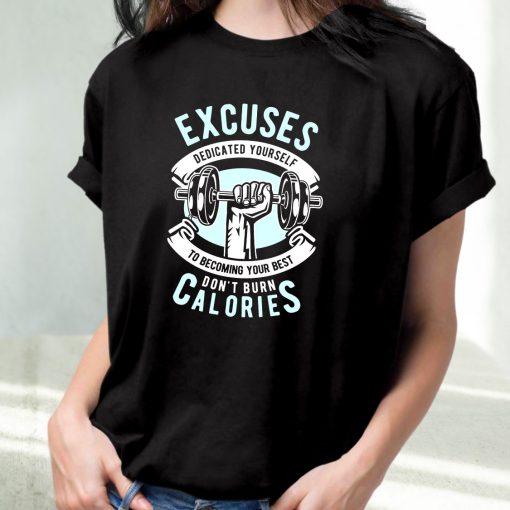 Excuses Dont Burn Calories Funny Graphic T Shirt