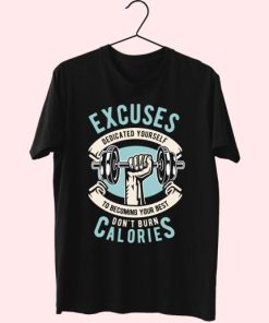 Excuses Dont Burn Calories Funny Graphic T Shirt 3 Excuses Dont Burn Calories Funny Graphic T Shirt 4