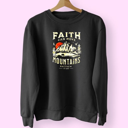Faith Can Move Mountains Religious Bible Christian Jesus Trendy 80s Sweatshirt