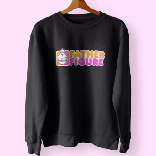 Father Figure Dunkin Donuts Style Funny Father Day Sweatshirt