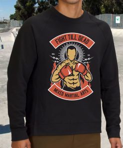 Fight Till Dead Funny Graphic Sweatshirt 3