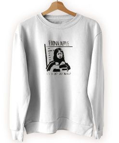 Fiona Apple Sad World Cool Sweatshirt Fiona Apple Sad World Cool Sweatshirt