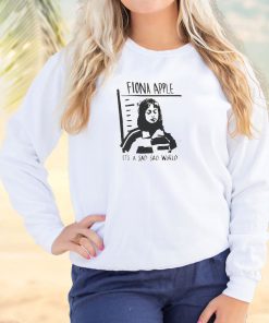 Fiona Apple Sad World Cool Sweatshirt 2 Fiona Apple Sad World Cool Sweatshirt 3