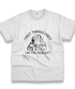 First Things First I'M The Realest Santa Funny Christmas T Shirt 3 First Things First IM The Realest Santa Funny Christmas T Shirt 4