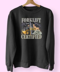 Forklift Certified Cute Sweatshirt