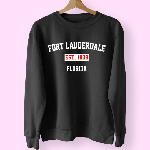 Fort Lauderdale Est 1838 Florida Classy Sweatshirt