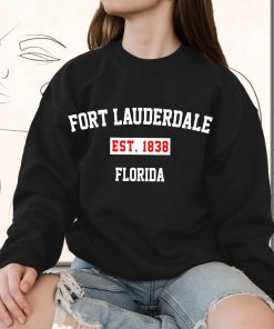 Fort Lauderdale Est 1838 Florida Classy Sweatshirt