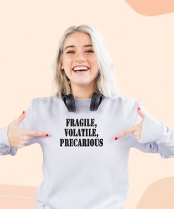 Fragile Volatile Precarious Streetwear Sweatshirt