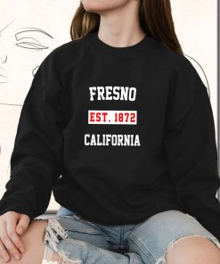 Fresno Est 1872 California Classy Sweatshirt