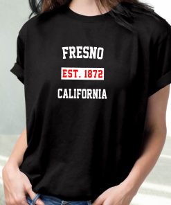 Fresno Est 1872 California Fashionable T Shirt