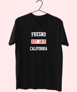 Fresno Est 1872 California Fashionable T Shirt 4