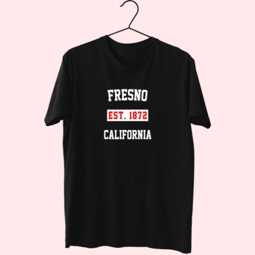 Fresno Est 1872 California Fashionable T Shirt