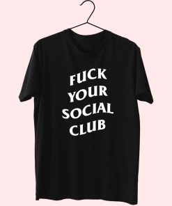 Fuck Your Social Club Essentials T Shirt 1