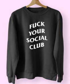 Fuck Your Social Club Sweatshirt Design 1 Fuck Your Social Club Sweatshirt Design 2